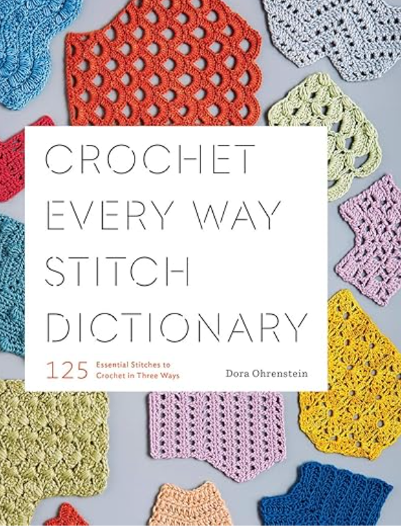 "Crochet Every Way Stitch Dictionary" by Dora Ohrenstein