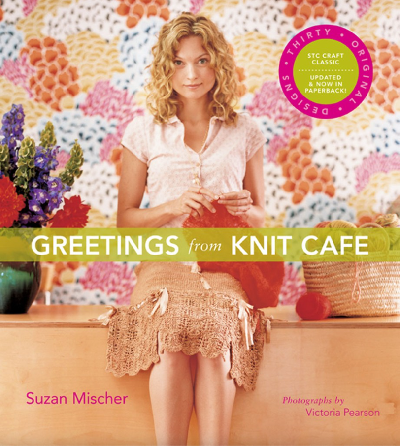 Greetings From Knit Cafe By: Suzan Mischer