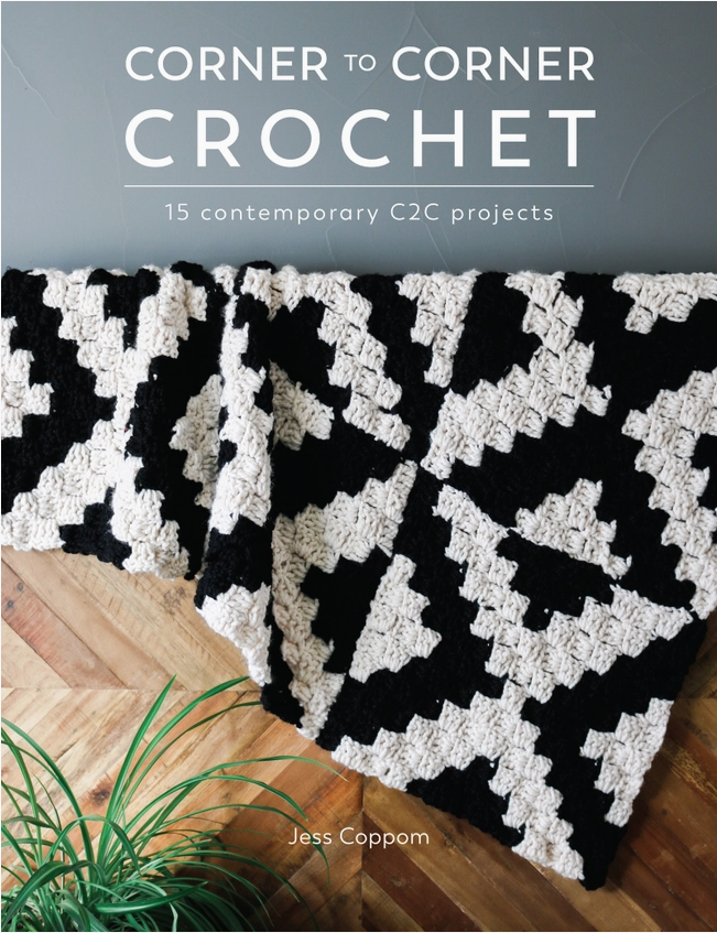 Corner to Corner Crochet 15 Contemporary C2C Projects By: Jess Coppim