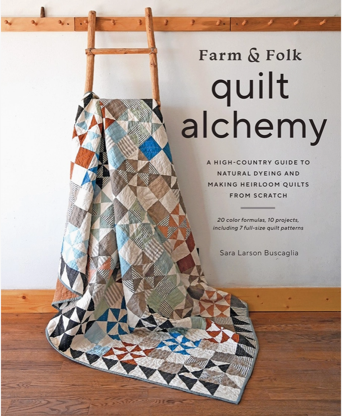 Farm &amp; Folk Quilt Alchemy By: Sara Larson Buscaglia